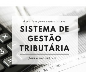 Leia mais sobre o artigo 6 Motivos para Contratar um Sistema de Gestão Tributária