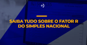 Leia mais sobre o artigo Saiba tudo sobre o Fator R do Simples Nacional