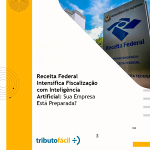 Leia mais sobre o artigo Receita Federal Intensifica Fiscalização com Inteligência Artificial: Sua Empresa Está Preparada?